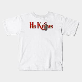 He Knows Kids T-Shirt